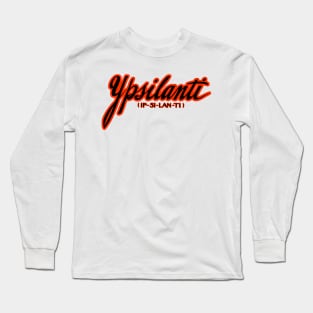 Ypsilanti (Ip-si-lan-ti) Long Sleeve T-Shirt